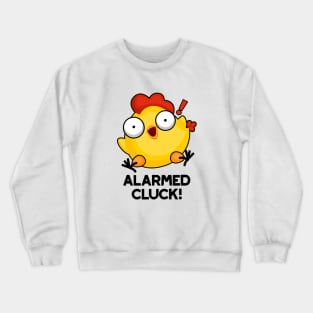 Alarmed Cluck Cute Chicken Clock Pun Crewneck Sweatshirt